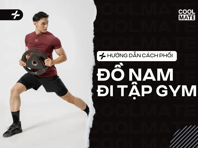 Bí kíp phối đồ tập gym nam cực chất lại thoải mái cho chàng 