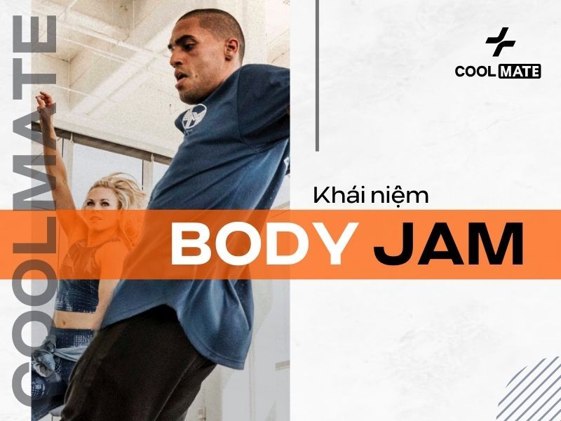 Body Jam là gì? Sức hút của Body Jam khiến bất cứ ai cũng muốn đến ...