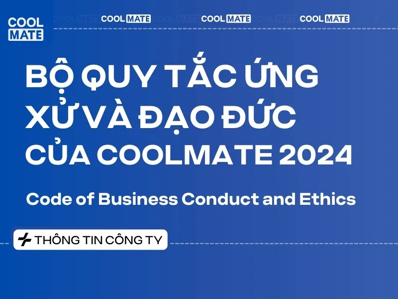 [09/2024] COOLMATE công bố bộ quy tắc ứng xử & đạo đức của COOLMATE