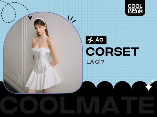 Corset là gì? Tìm hiểu về corset, cách chọn và sử dụng corset an toàn