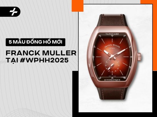 WPHH2025 – Franck Muller tôn vinh nghệ thuật cơ học đỉnh cao