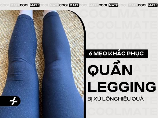 Làm gì khi quần legging bị xù lông & Mẹo khắc phục hiệu quả