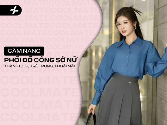 Phối đồ công sở nữ: Thanh lịch, Trẻ trung & Thoải mái