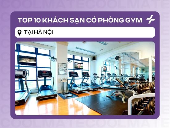Top 10 Khách sạn có Phòng Tập Gym tại Hà Nội