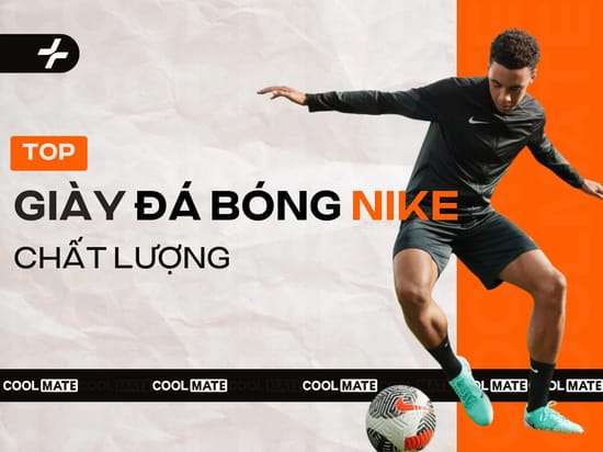 7 Giày Đá Bóng Nike Chất Lượng, Chân Ái Mà Cầu Thủ Nên Biết