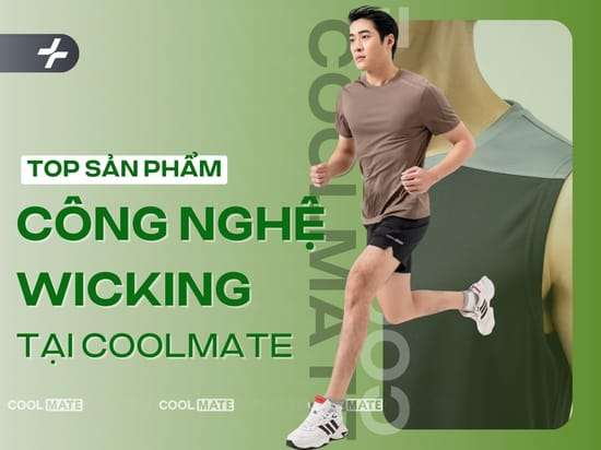 7 sản phẩm ứng dụng công nghệ Wicking tại Coolmate