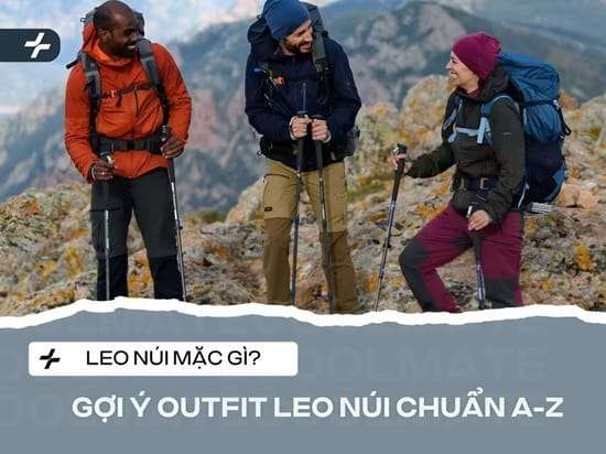 Leo Núi Mặc Gì? Outfit Chuẩn A-Z: An Toàn & Sành Điệu Coolmate