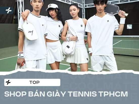 Shop Bán Giày Tennis TPHCM Chính Hãng: Chọn Chuẩn, Chơi Đã Tay!