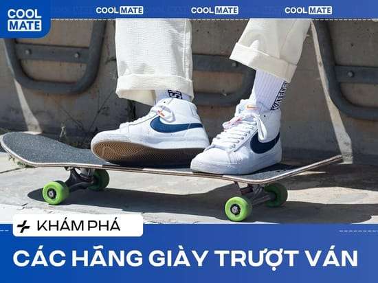 Chọn Giày Trượt Ván: Khám Phá Các Hãng Đỉnh Của Chóp Cùng Coolmate!