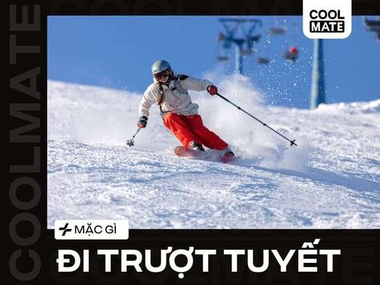 Đi Trượt Tuyết Nên Mặc Gì? Bí Kíp Phối Đồ Chuẩn, Ấm & An Toàn A-Z