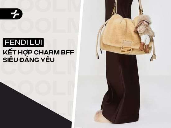 Fendi Lui kết hợp charm BFF: Dấu ấn trẻ trung cho di sản 100 năm