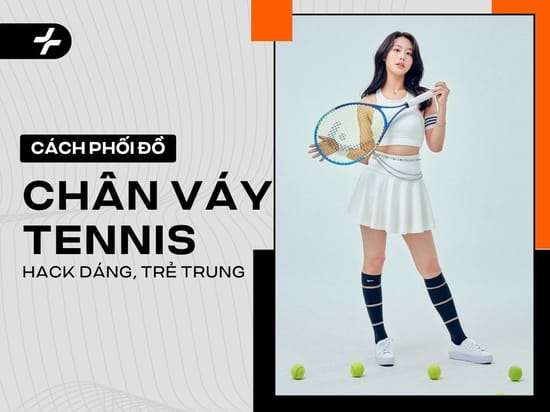9+ Cách Phối Đồ Với Chân Váy Tennis Hack Dáng, Trẻ Trung Cuốn Hút