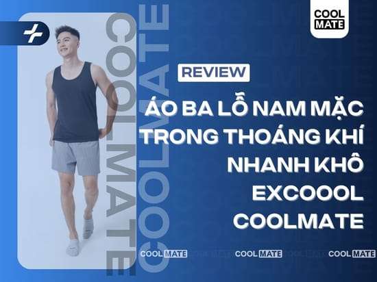 Review Áo ba lỗ nam mặc trong thoáng khí nhanh khô Excool ở Coolmate