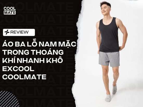Review Áo ba lỗ nam mặc trong thoáng khí nhanh khô Excool ở Coolmate