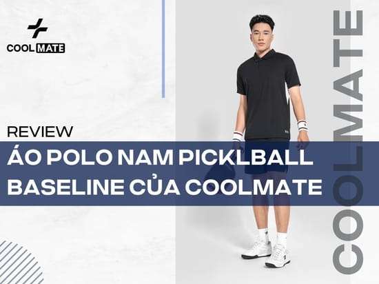 Review áo polo nam Pickleball Baseline Coolmate – Siêu nhẹ & mát