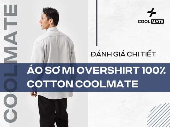 Đánh Giá Áo sơ mi Overshirt 100% Cotton của Coolmate