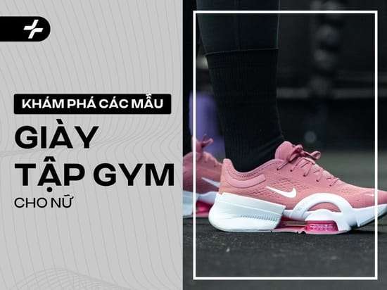 Top Giày Tập Gym Nữ 2025: Chọn Chuẩn, Tập Chất Cùng Coolmate!