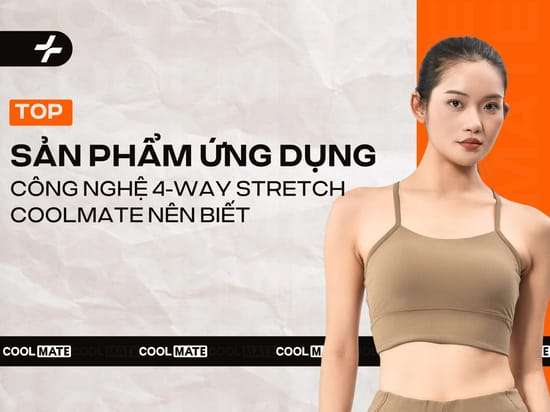 4 Sản Phẩm Ứng Dụng Công Nghệ 4-Way Stretch Coolmate Nên Biết