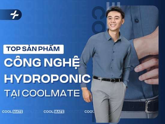 3 sản phẩm ứng dụng công nghệ Hydroponic tại Coolmate