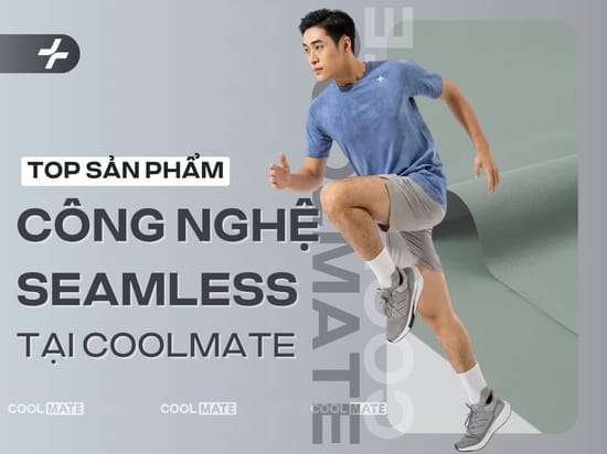 10 sản phẩm ứng dụng công nghệ Seamless tại Coolmate