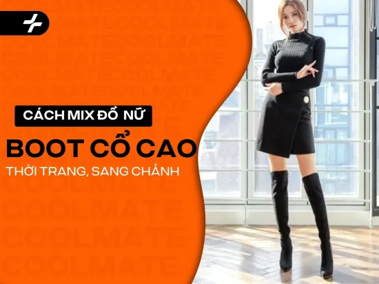 Top 16 cách phối đồ với giày boot nữ cổ cao đẹp, chất, cực kỳ sang chảnh