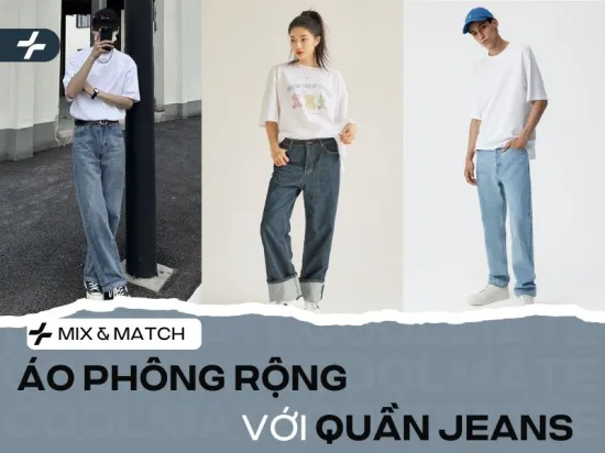 21 cách phối áo phông rộng với quần jean cho nam nữ cực cool