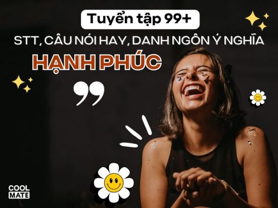 Tuyển tập 99+ stt, câu nói hay, danh ngôn ý nghĩa về hạnh phúc