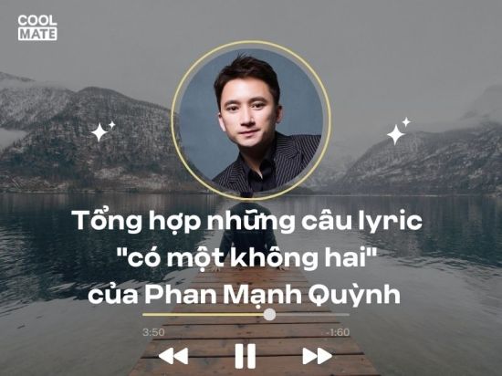 Tổng hợp những câu lyric "có một không hai" của Phan Mạnh Quỳnh 