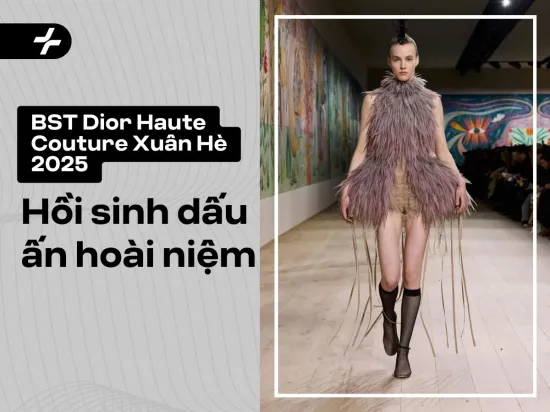 BST Dior Haute Couture Xuân Hè 2025: Hồi sinh dấu ấn hoài niệm