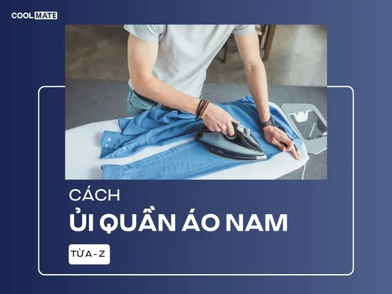 Hướng dẫn cách ủi quần áo nam tại nhà từ A đến Z