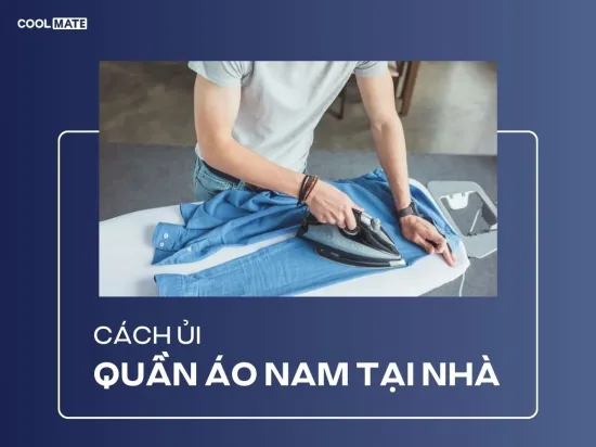 Hướng dẫn cách ủi quần áo nam tại nhà từ A đến Z