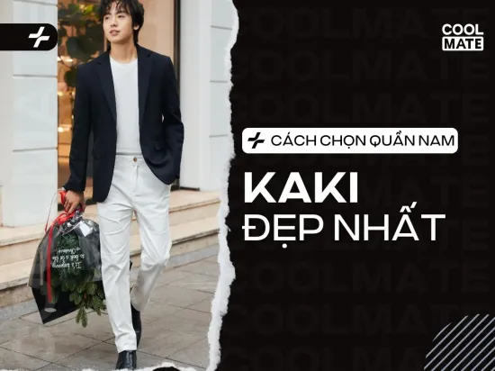 Hướng dẫn cách chọn quần kaki nam đẹp nhất bạn nên biết