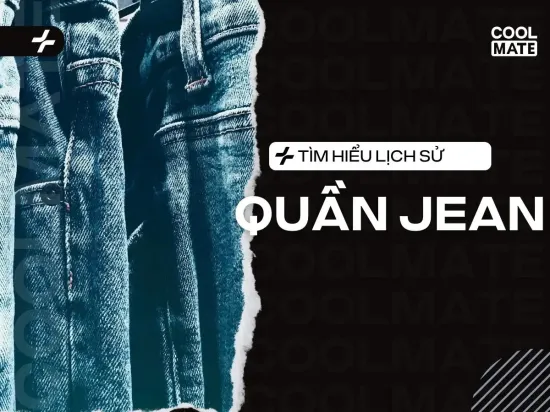 Quần Jean: Hành Trình Lịch Sử Từ Trang Phục Lao Động Đến Biểu Tượng Thời Trang Toàn Cầu