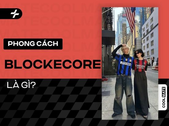 Blockecore là gì? Mốt diện đồ thể thao cá tính có gì đặc biệt?