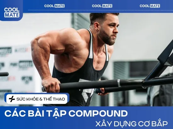 Compound là gì? 10 bài tập compound giúp xây dựng cơ bắp cực vâm