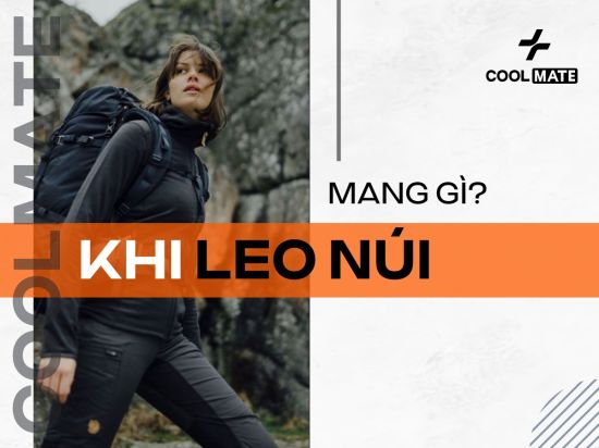 Đi leo núi mang gì? Những vật dụng cần thiết cho chuyến leo núi