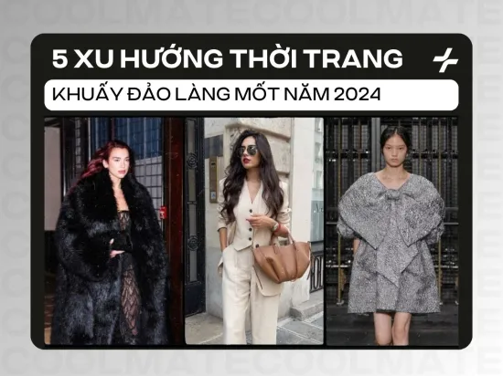 Top 5 xu hướng thời trang làm khuấy đảo làng mốt năm 2024