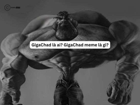 GigaChad là ai? GigaChad meme là gì? Hình mẫu người đàn ông lý tưởng