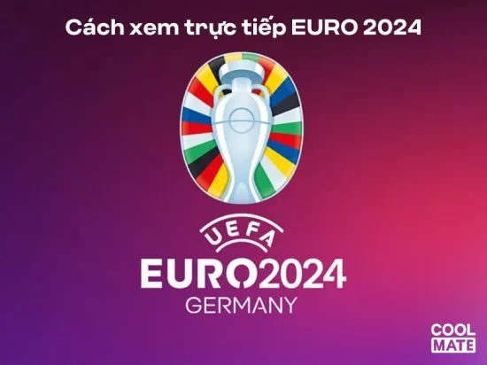 Cách Xem Trực Tiếp EURO 2024 Miễn Phí, Nét Căng Đét