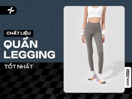 Chất liệu Quần Legging Tốt Nhất: Chọn Chuẩn, Bền Đẹp & Không Lộ