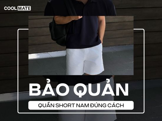 Bí Kíp Bảo Quản Quần Short Nam Bền Đẹp Như Mới, Giặt & Phơi Đúng Chuẩn