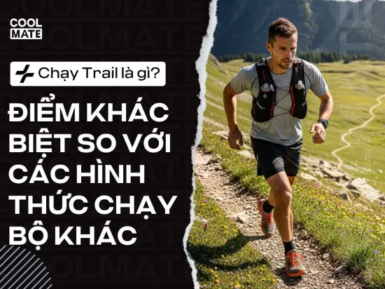 Chạy Trail là gì? Điểm khác biệt so với các hình thức chạy bộ khác