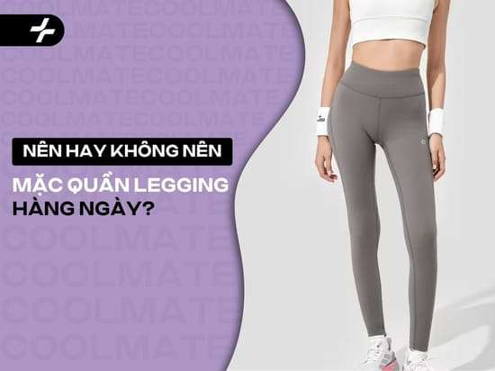 Có Nên Mặc Quần Legging Hàng Ngày: Lợi Hại, Cách Mặc Chuẩn