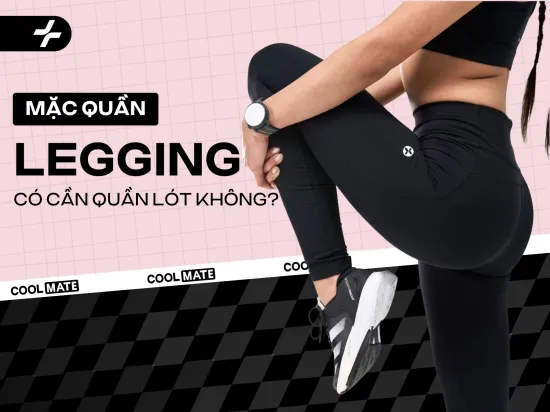 Mặc Quần Legging Có Cần Mặc Quần Lót Không: Nên Hay Không?