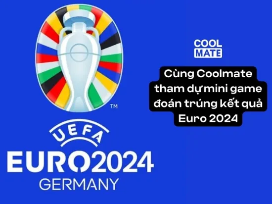 Cùng Coolmate tham dự mini game đoán trúng kết quả Euro 2024