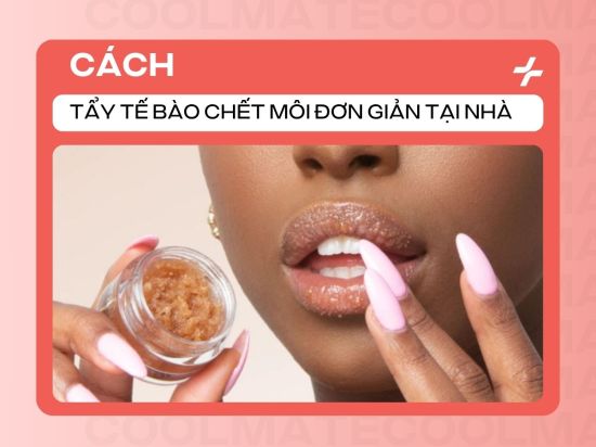 Cách Tẩy Tế Bào Chết Môi Đơn Giản Tại Nhà Để Đôi Môi Luôn Mềm Mịn