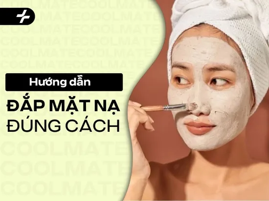 Hướng dẫn đắp mặt nạ đúng cách: 5 bước chuẩn, tránh sai lầm