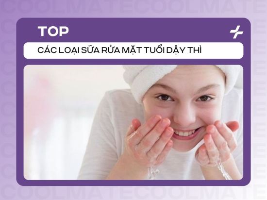 Sữa Rửa Mặt Tuổi Dậy Thì: Chọn Chuẩn Loại Nào, Top Sản Phẩm
