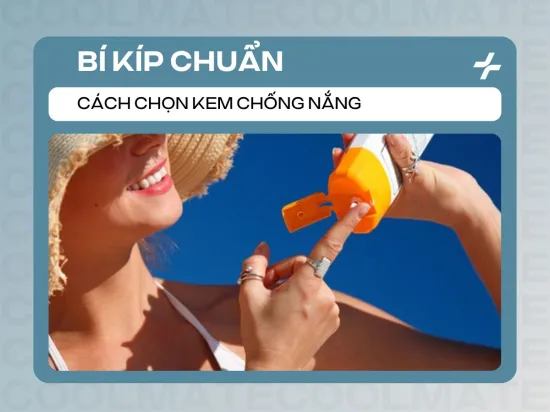 Cách chọn kem chống nắng: Bí kíp chuẩn cho mọi da, SPF/PA