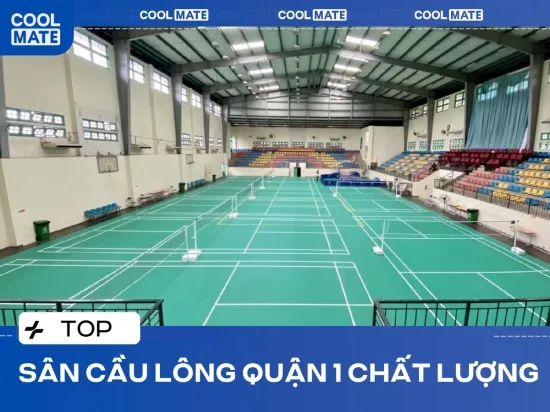 Danh Sách 5+ Sân Cầu Lông Quận 1 Chất Lượng Tốt Nhất